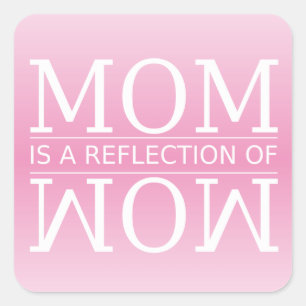 Mam is een Reflectie van Wow Vierkante Sticker