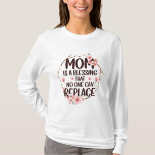 Mam is een zegen die niemand kan vervangen, Moeder T-shirt