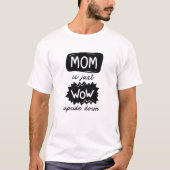 Mam is gewoon ondersteboven t-shirt (Voorkant)