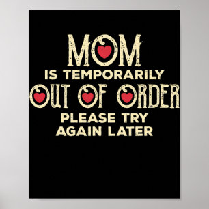 Mam is tijdelijk uit orde Funny Sarcastic Poster