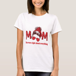 Mam je had gelijk over alles t-shirt