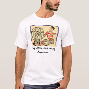 Mam, kijk naar mijn Erection! T-shirt