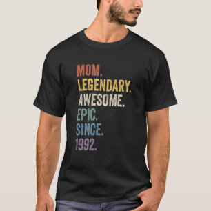 Mam Legendary Geweldige Epic sinds 1992 geboorte T-shirt