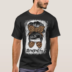 Mam Life Bleaching Ma Life Leopard Messy Bun 1 T-shirt