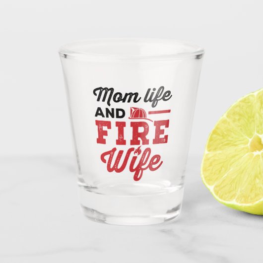 Mam Life & Fire Wife Shot Glas (Voorkant)