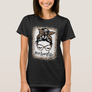 Mam Life Leopard Messy Bun Bleaching Women Mothers T-shirt