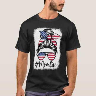 Mam Life Messy Hair Bun Glasses American Flag 4th T-shirt