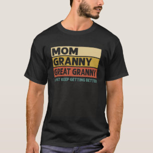  mam oma groot oma ik blijf krijgen t-shirt
