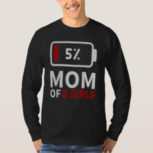 Mam van 2 meisjes humor met lage batterijduur t-shirt