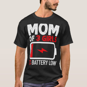 Mam van 3 meisjes Lage Batterij van Daughter Mothe T-shirt