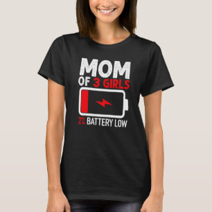 Mam van 3 meisjes met een lage batterij van Dochte T-shirt