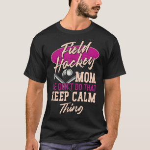 Mam van het veld Hockey Mam We doen dat niet T-shirt