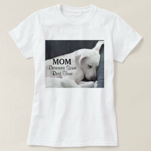 Mam verdient een rusttijd witte puppy Dog T-shirt