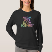 Mam Wife Data Scientist Analyst Data Analytics Sci T-shirt (Voorkant)
