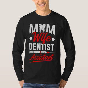Mam Wife Dentist Assistant tandarts T-shirt