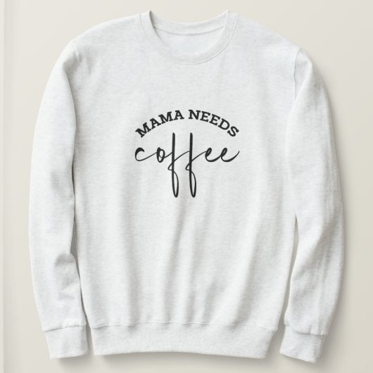 Mama a besoin de Sweatshirt blanc café (Design devant)