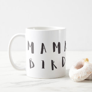 Mama Bird - Citation amusante Mug
