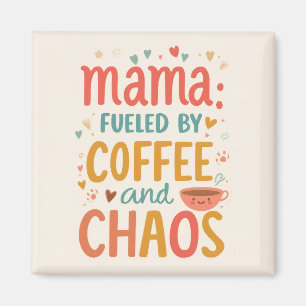 Mama brandstof van koffie en chaos Funny Koelkast Magneet