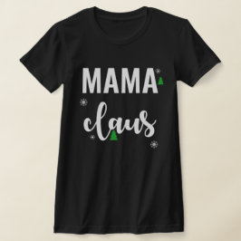 Mama Claus Funny Christmas T-shirt
