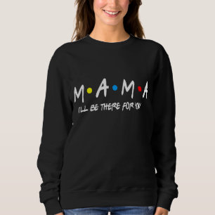 Mama Friends Moederdag Funny Womens 1 Trui