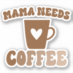 Mama heeft Coffee Brown Retro Mok nodig Sticker