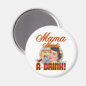 Mama heeft een Drink nodig Magneet (Voorkant / Achterkant)