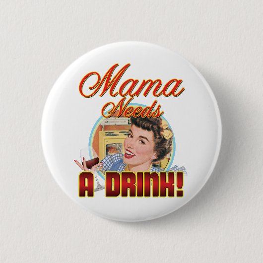 Mama heeft een Drink nodig Ronde Button 5,7 Cm (Voorkant)