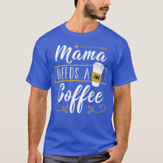 Mama heeft een koffie nodig - Hangover mama Moeder T-shirt
