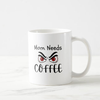Mama heeft koffie nodig Funny Eyes Koffiemok