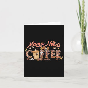 Mama heeft koffie nodig, Moederdag cafeïneliefhebb Kaart