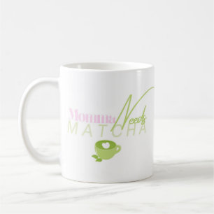 Mama heeft Matcha, Matcha Girly, Matcha nodig Koffiemok