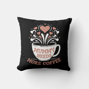 mama heeft meer koffie nodig mama puns moe mama de kussen