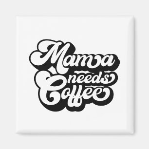 mama heeft 's ochtends koffie nodig magneet