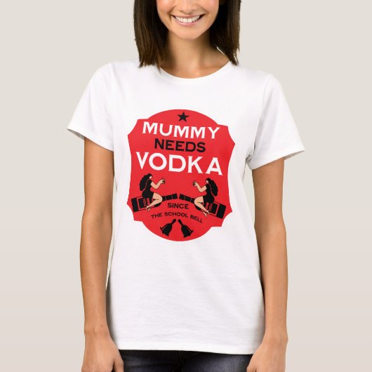 Mama heeft wodka nodig t-shirt (Voorkant)