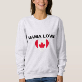 MAMA HOUDT VAN CANADA! TRUI