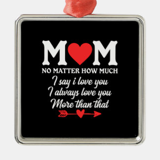 Mama, ik zeg dat ik van je hou metalen ornament