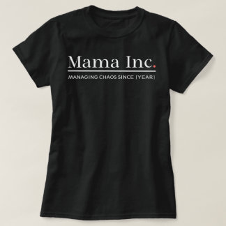 Mama Inc. Chaos Beheren Aangepast Jaar Vrouwen T-shirt