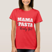 Mama is de pasta al klaar? Dames Basic T-Shirt (Voorkant)
