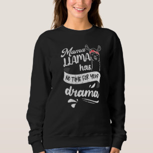 Mama Llama Has No Time Your Drama Mom Mother's Day Trui