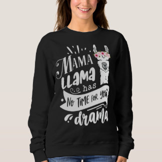 Mama Llama heeft geen tijd voor je Drama Moederdag Trui