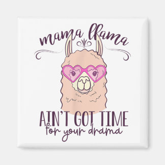 Mama Llama heeft geen tijd voor je Drama T-Shirt.p Magneet