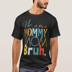 Mama mama Bruh Funny Moederdag Gifts for T-shirt