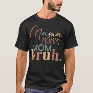 Mama mama Bruh, Gift for Ma van Son Daught T-shirt