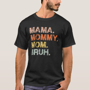 Mama mama Bruh mama en ik mama grappige moeder T-shirt
