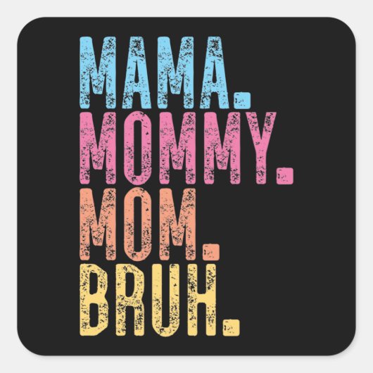 Mama mama Bruh Vierkante Sticker (Voorkant)