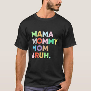 Mama mama mama Bruh mama en ik grappige jongen mam T-shirt