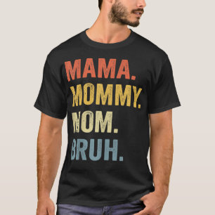Mama mama mama Bruh mama en ik grappige jongen mam T-shirt