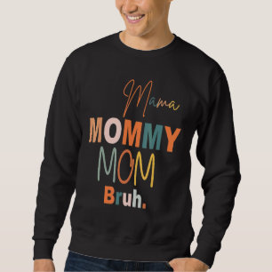Mama mama mama Bruh mama Life Moederdag Trui