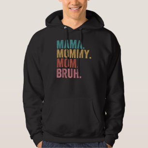 Mama mama mama Bruh Moederdag 2022 Hoodie