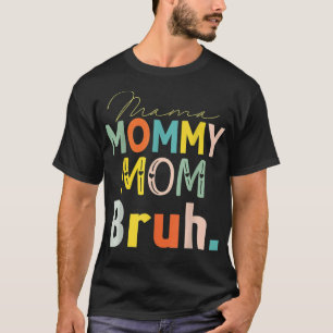 Mama mama mama Bruh Moederdag citeert grappige mam T-shirt